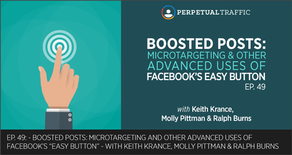 Episode 49: Boosted Posts: Microtargeting and Other Advanced Uses of Facebook’s “Easy Button”