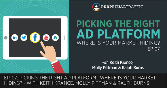 Episode 07: Picking the Right Ad Platform: Where is Your Market Hiding?