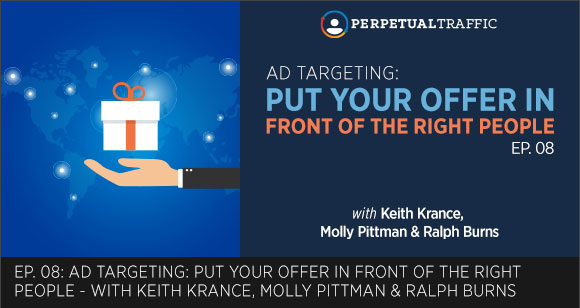 Episode 08: Ad Targeting: Put Your Offer In Front of the Right People