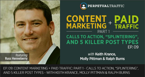 Episode 09: Content Marketing + Paid Traffic: Part 1 – Calls to Action, “Splintering,” and 5 Killer Blog Post Types