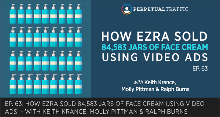 Episode 63: How Ezra Firestone Sold 84,583 Jars of Face Cream Using Video Ads