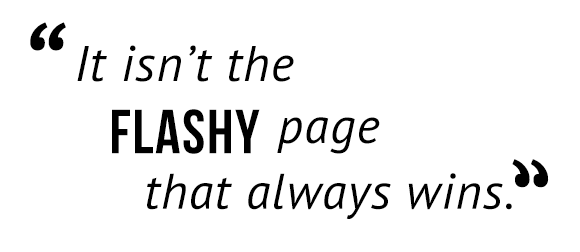 "It isn't the flashy page that always wins."