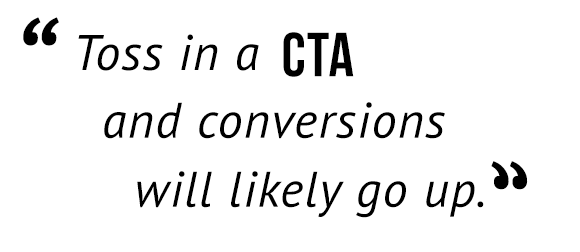 "Toss in a CTA and conversion swill likely go up."