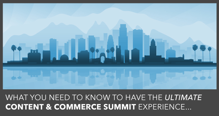 get the most out of content and commerce summit