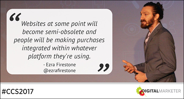 "Websites at some point will become semi-obsolete and people will be making purchases integrated within whatever platform they're using." ~Ezra Firestone