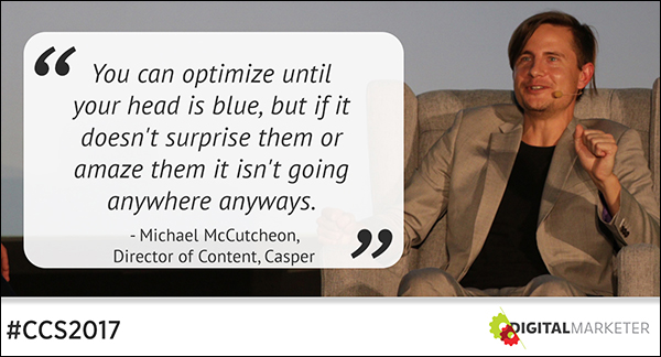 "You can optimize until your head is blue, but if it doesn't surprise them or amaze them it isn't going anywhere anyway." ~Michael McCutcheon