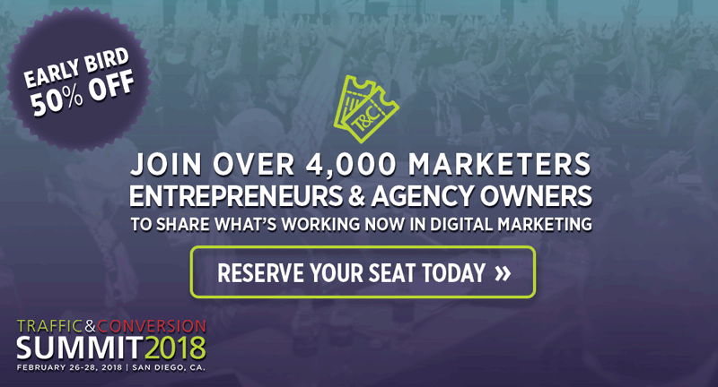 Reserve your seat today for Traffic & Conversion Summit 2018 and save 50% with Early Bird Pricing!