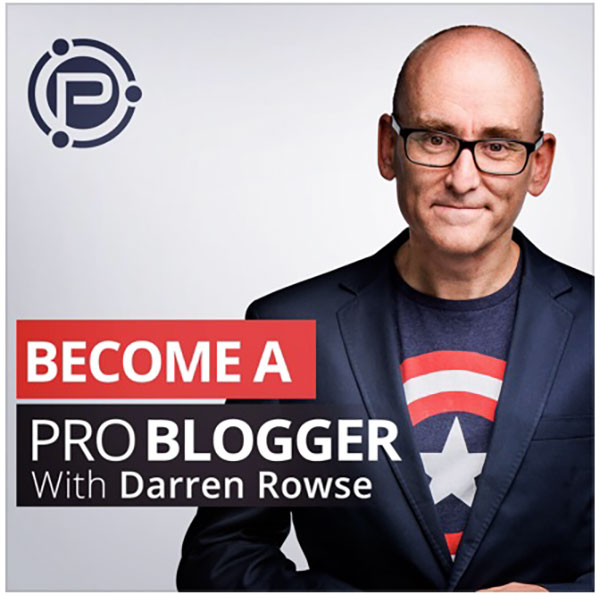Become A ProBlogger Podcast